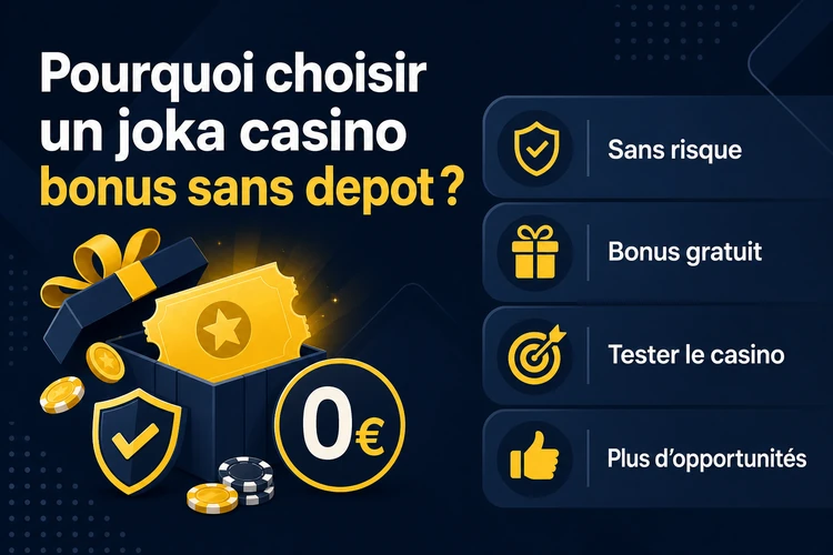 Pourquoi choisir un joka casino bonus sans depot?