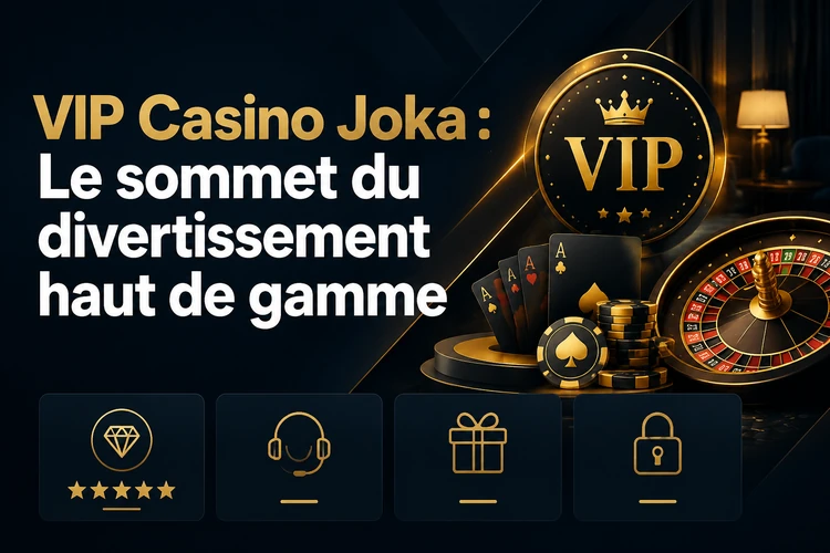 VIP Casino Joka: Le sommet du divertissement haut de gamme